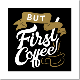 But First Coffee Lettering Posters and Art